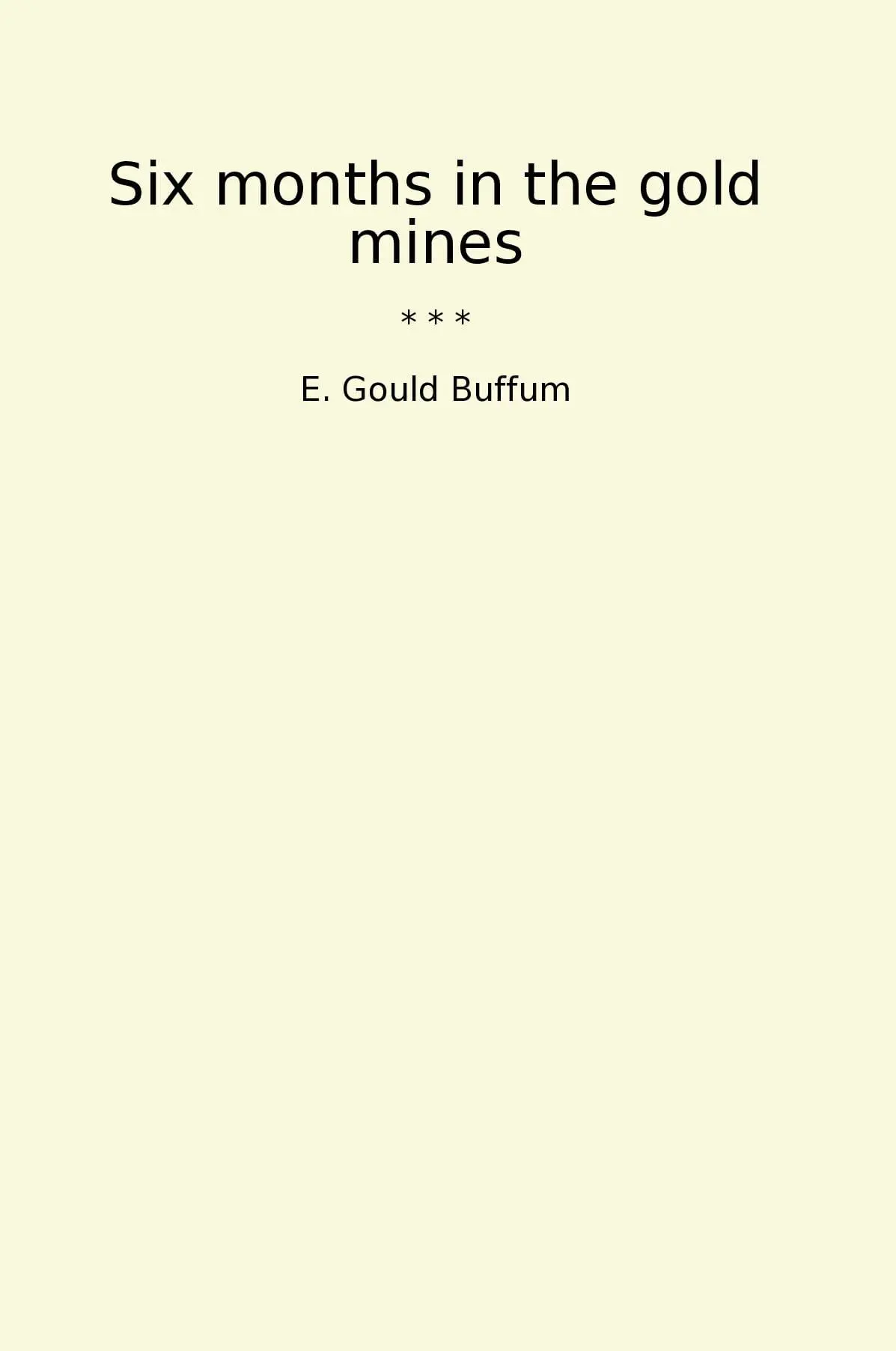 Six months in the gold mines