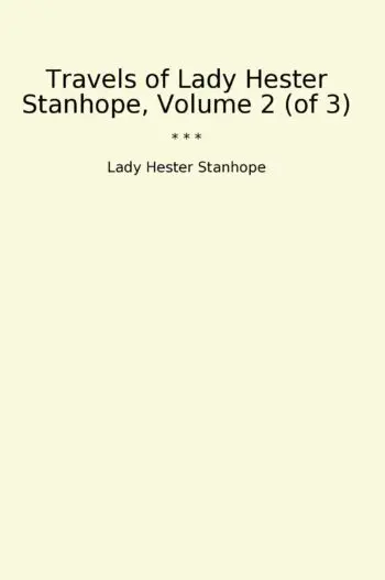 Travels of Lady Hester Stanhope, Volume 2 (of 3)
