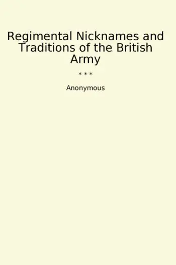 Regimental Nicknames and Traditions of the British Army