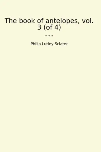 The book of antelopes, vol. 3 (of 4)