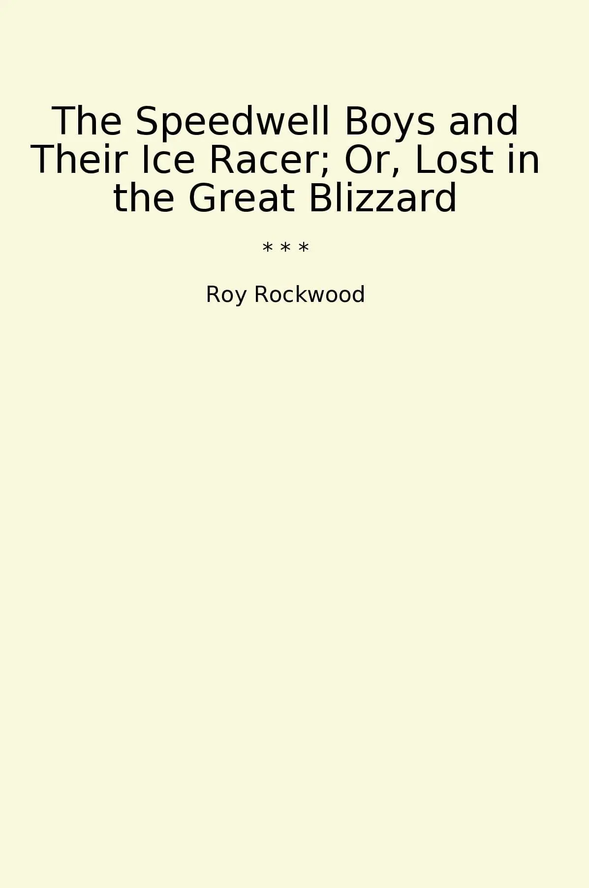 The Speedwell Boys and Their Ice Racer; Or, Lost in the Great Blizzard