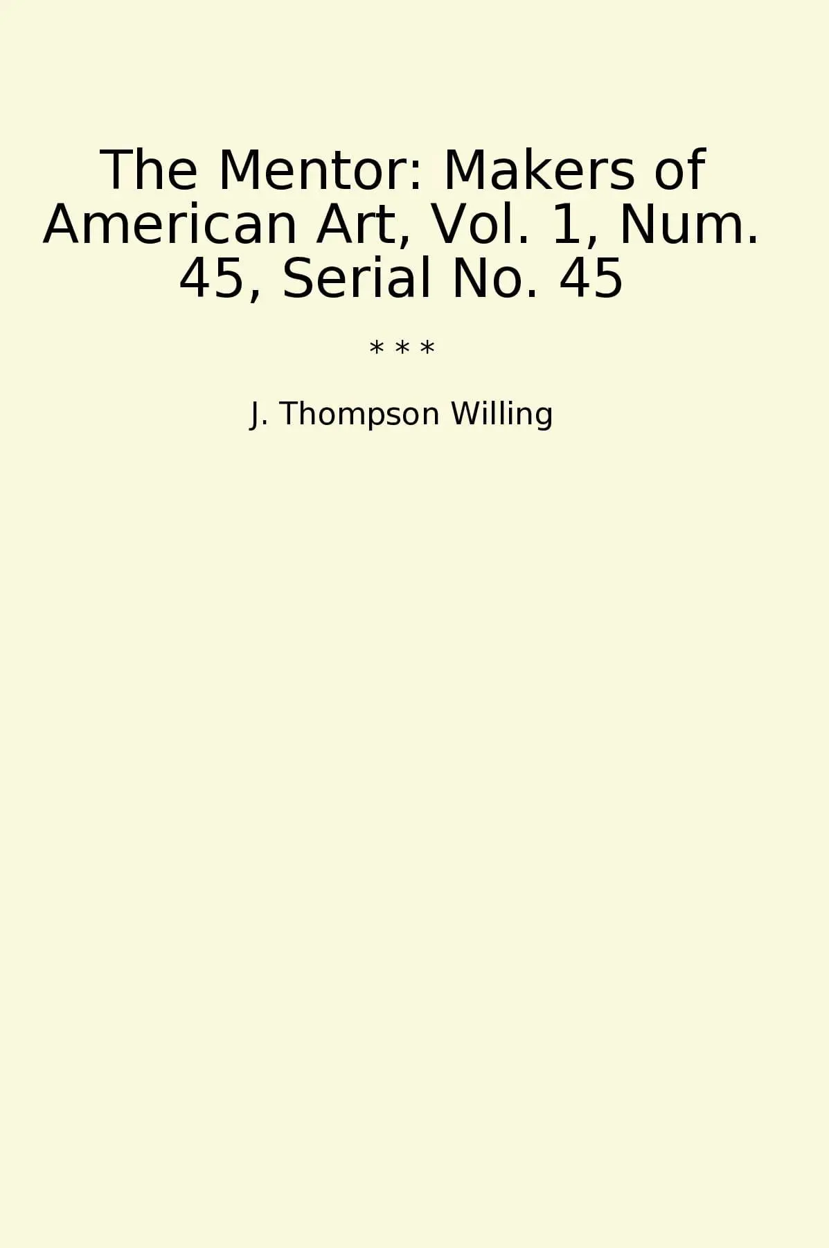 The Mentor: Makers of American Art, Vol. 1, Num. 45, Serial No. 45