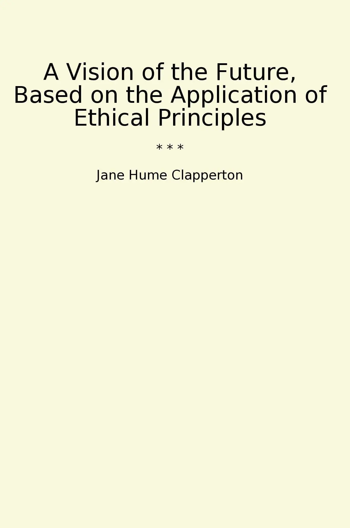 A Vision of the Future, Based on the Application of Ethical Principles