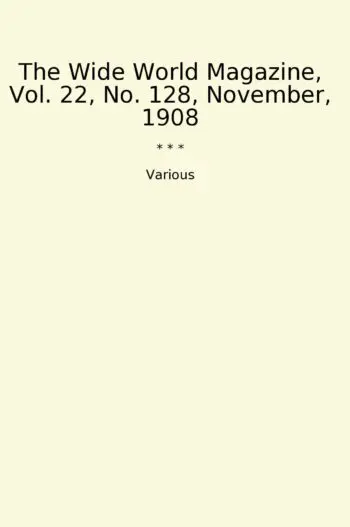 The Wide World Magazine, Vol. 22, No. 128, November, 1908