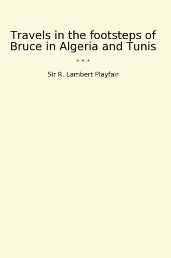 Travels in the footsteps of Bruce in Algeria and Tunis