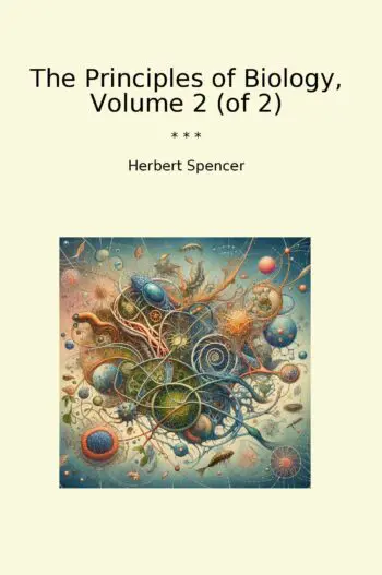 The Principles of Biology, Volume 2 (of 2)