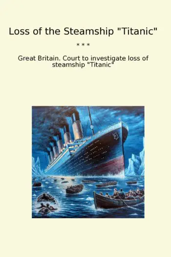Loss of the Steamship "Titanic"