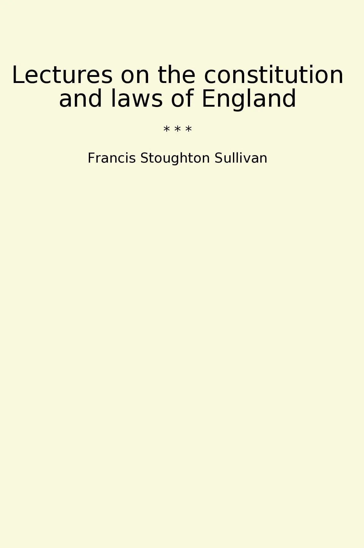 Lectures on the constitution and laws of England