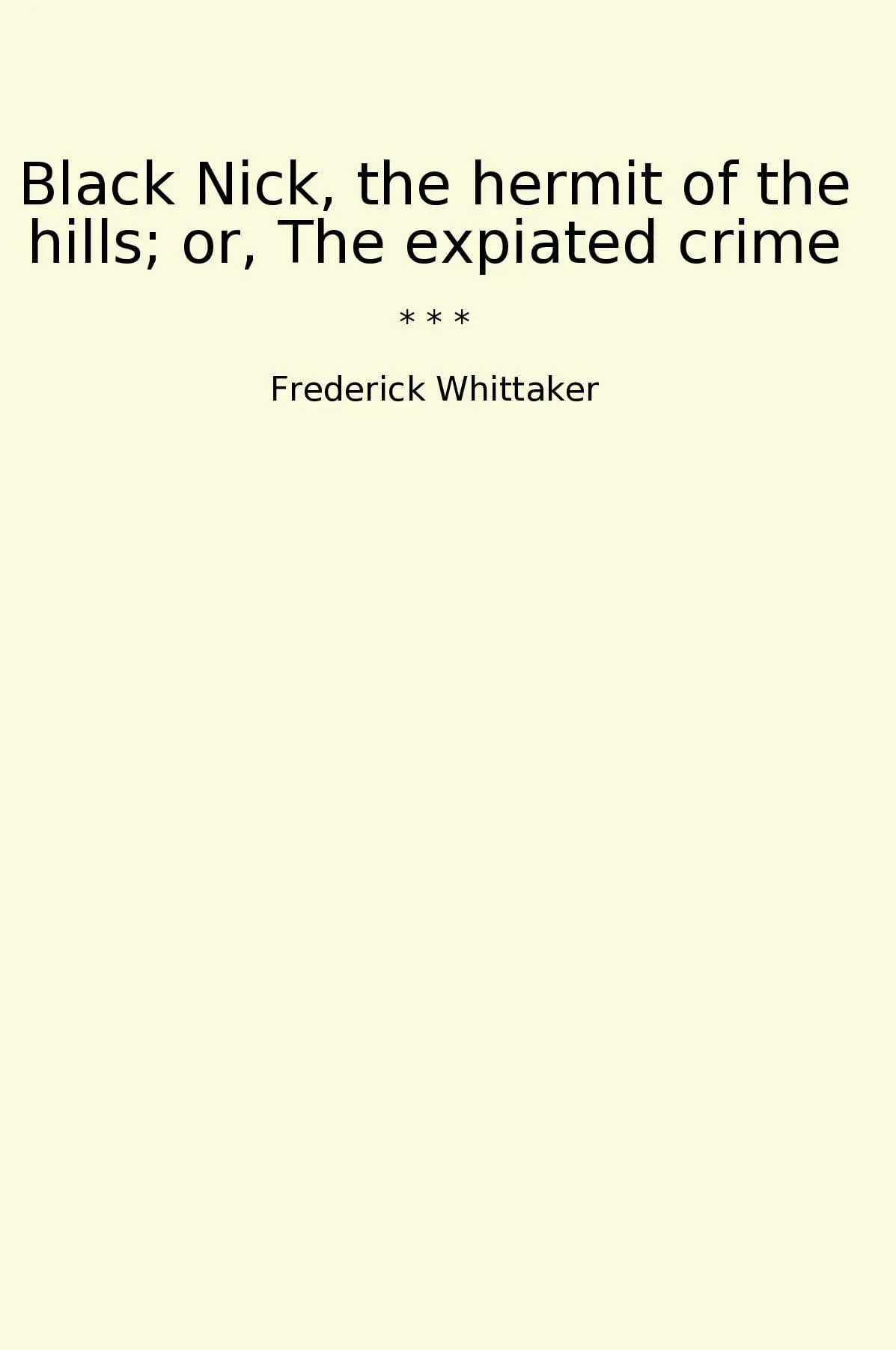 Black Nick, the hermit of the hills; or, The expiated crime