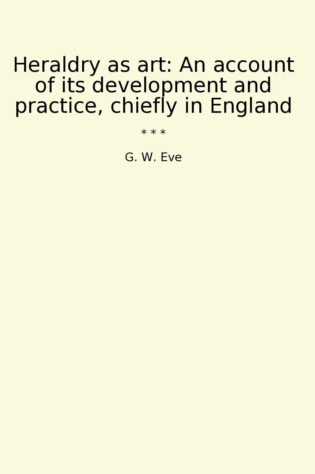 Heraldry as art: An account of its development and practice, chiefly in England