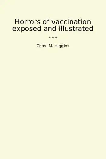 Horrors of vaccination exposed and illustrated