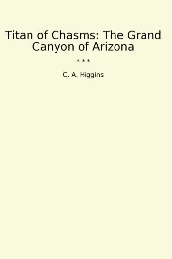 Titan of Chasms: The Grand Canyon of Arizona