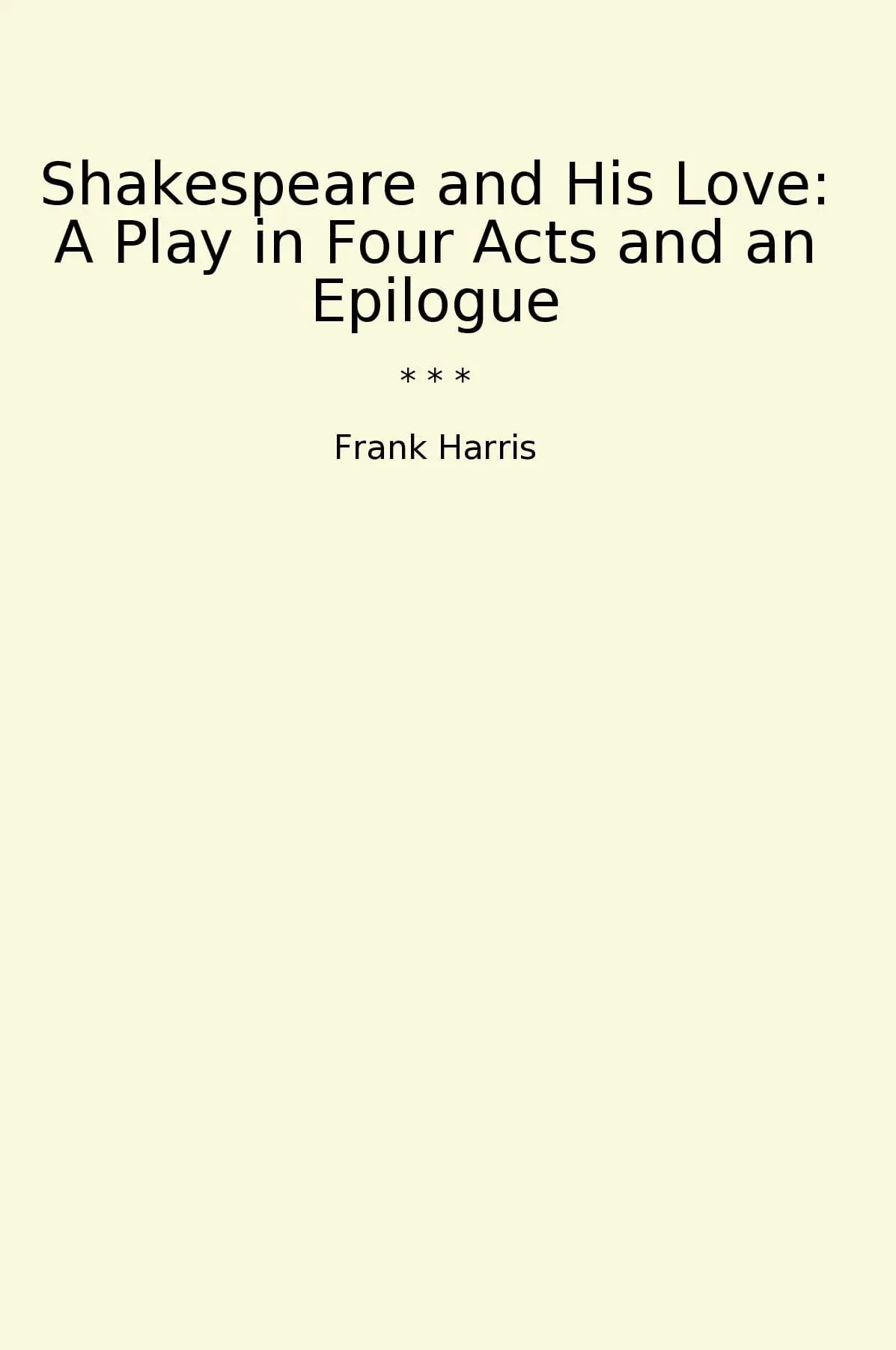 Shakespeare and His Love: A Play in Four Acts and an Epilogue