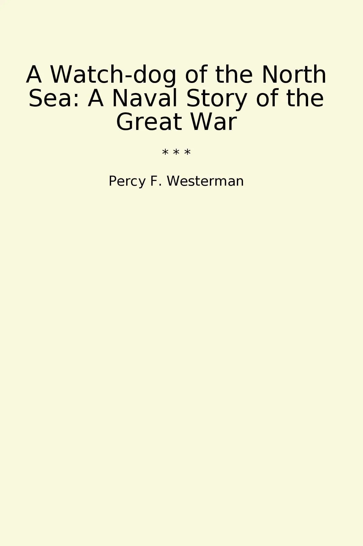 A Watch-dog of the North Sea: A Naval Story of the Great War
