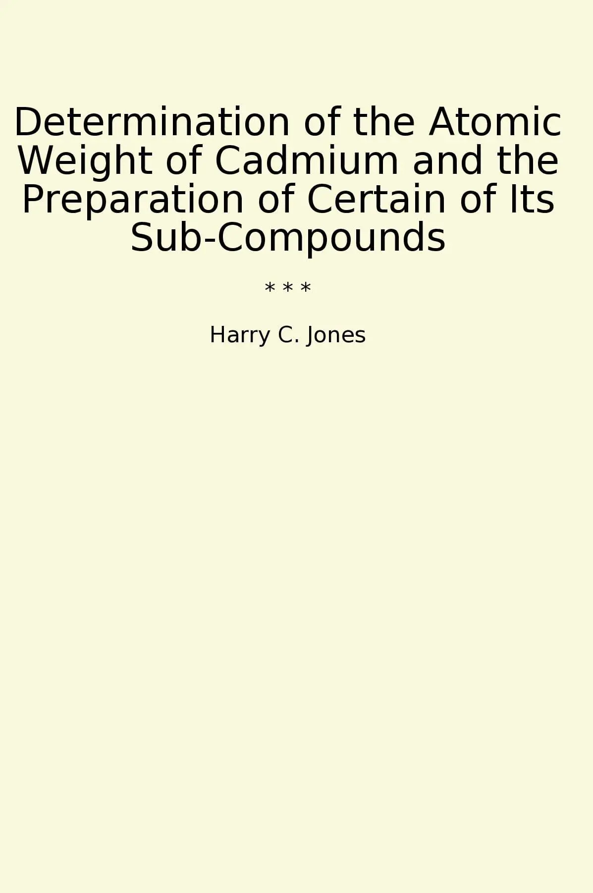 Determination of the Atomic Weight of Cadmium and the Preparation of Certain of Its Sub-Compounds