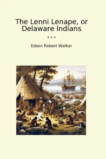 The Lenni Lenape, or Delaware Indians