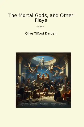 The Mortal Gods, and Other Plays