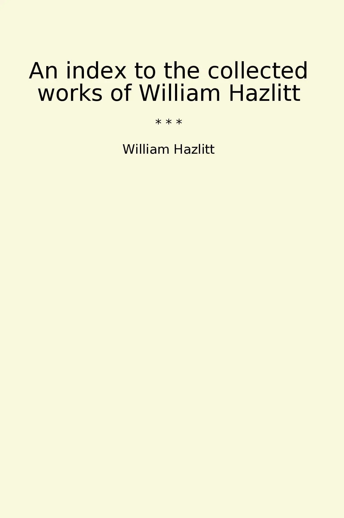 An index to the collected works of William Hazlitt