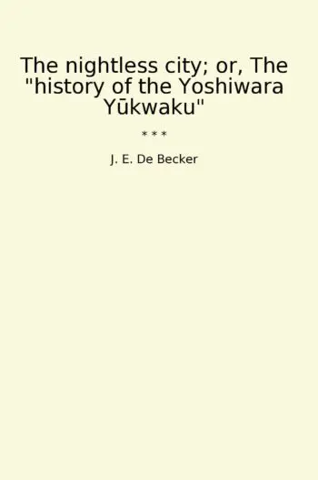 The nightless city; or, The "history of the Yoshiwara Yūkwaku"