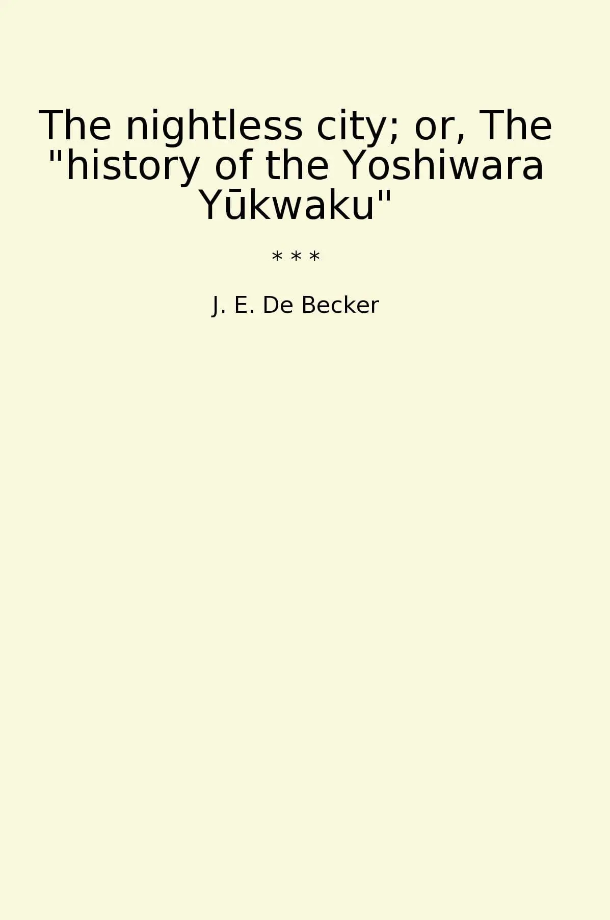 The nightless city; or, The "history of the Yoshiwara Yūkwaku"