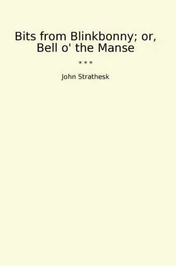 Bits from Blinkbonny; or, Bell o' the Manse