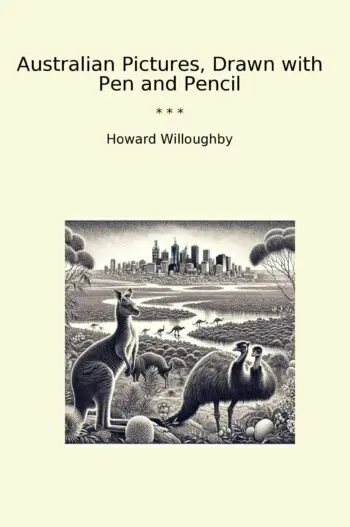 Australian Pictures, Drawn with Pen and Pencil