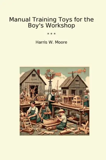 Manual Training Toys for the Boy's Workshop