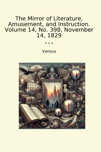 The Mirror of Literature, Amusement, and Instruction. Volume 14, No. 398, November 14, 1829