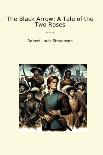 The Black Arrow: A Tale of the Two Roses
