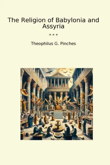 The Religion of Babylonia and Assyria