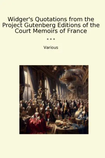 Widger's Quotations from the Project Gutenberg Editions of the Court Memoirs of France