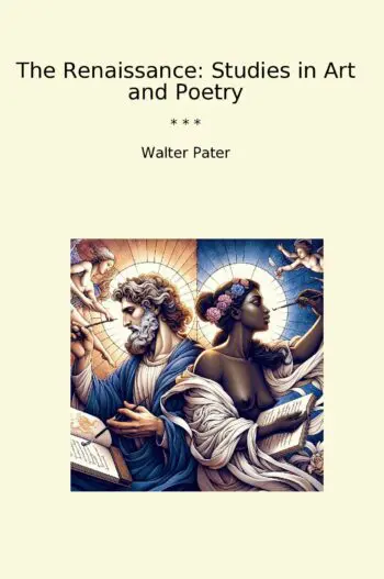 The Renaissance: Studies in Art and Poetry