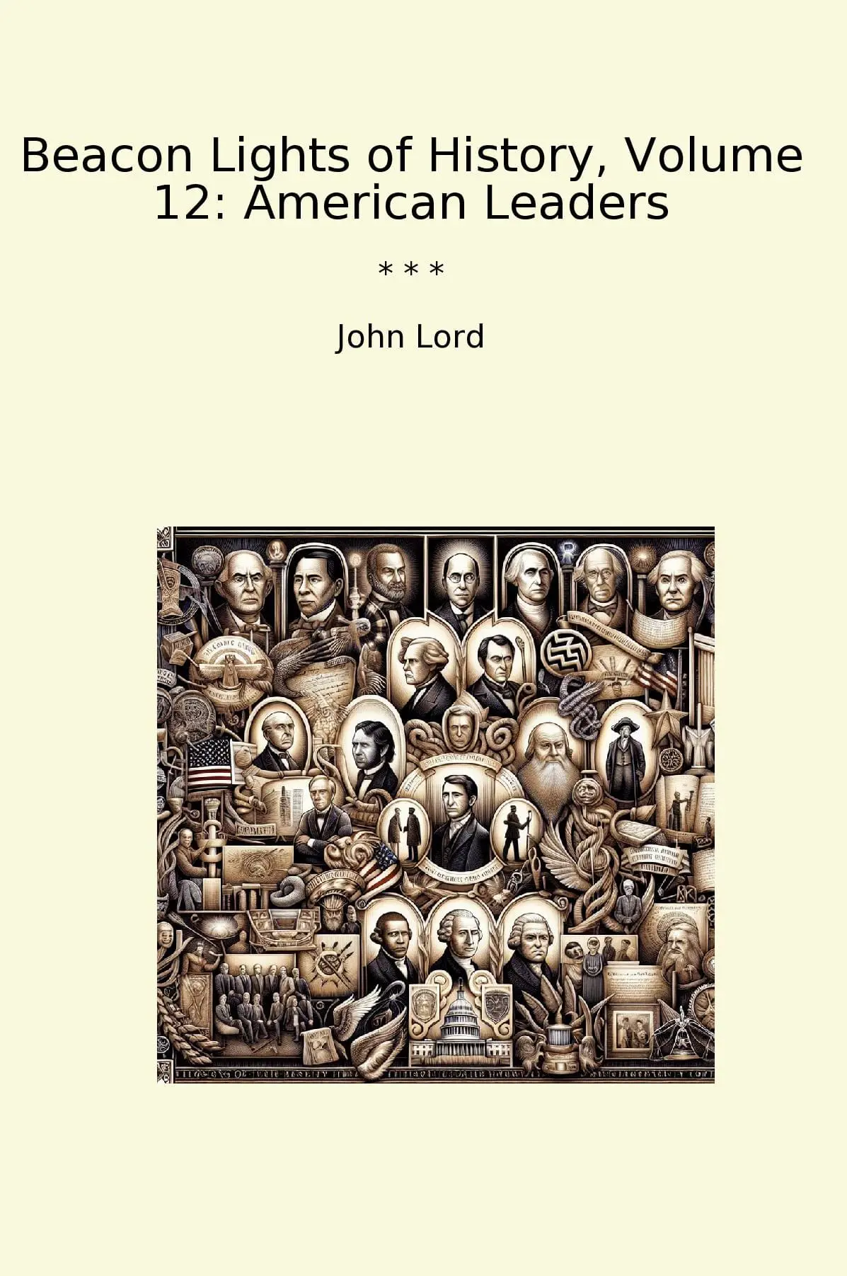 Beacon Lights of History, Volume 12: American Leaders