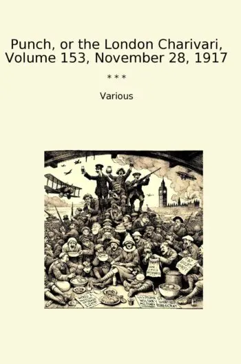 Punch, or the London Charivari, Volume 153, November 28, 1917