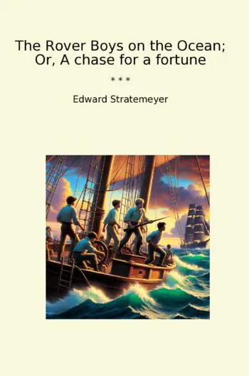 The Rover Boys on the Ocean; Or, A chase for a fortune
