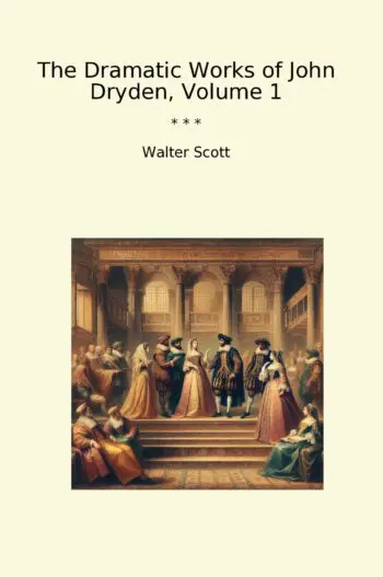The Dramatic Works of John Dryden, Volume 1