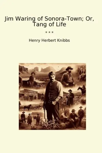 Jim Waring of Sonora-Town; Or, Tang of Life