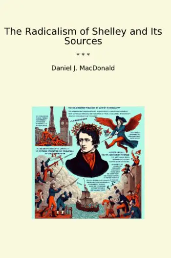 The Radicalism of Shelley and Its Sources