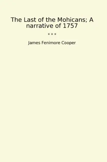 The Last of the Mohicans; A narrative of 1757