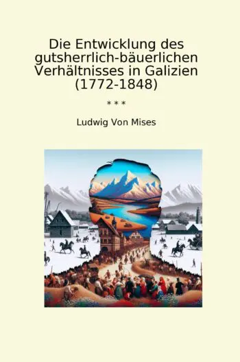 Die Entwicklung des gutsherrlich-bäuerlichen Verhältnisses in Galizien (1772-1848)