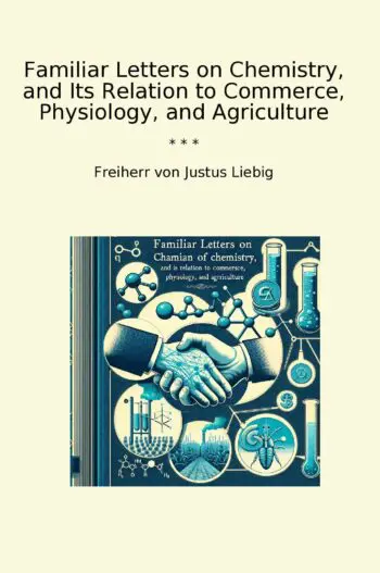 Familiar Letters on Chemistry, and Its Relation to Commerce, Physiology, and Agriculture