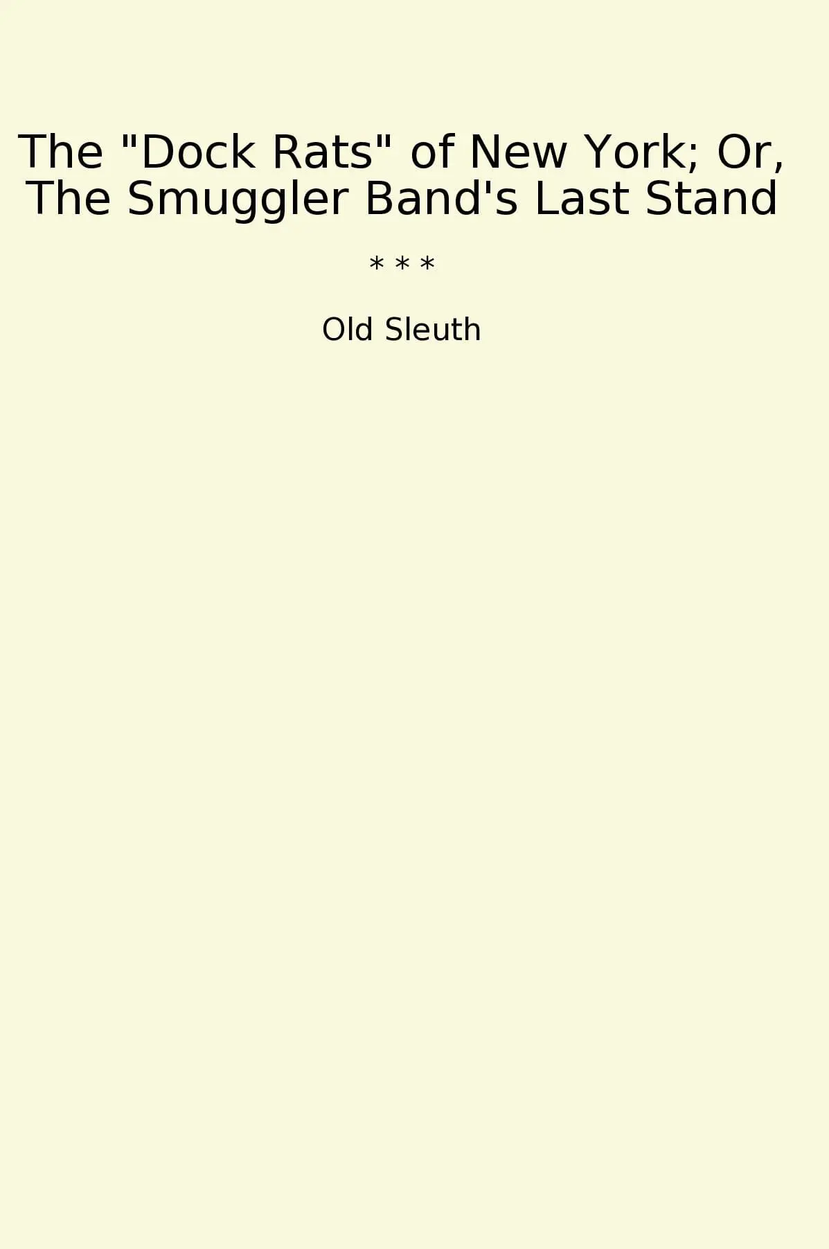 The "Dock Rats" of New York; Or, The Smuggler Band's Last Stand