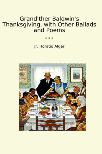 Grand'ther Baldwin's Thanksgiving, with Other Ballads and Poems
