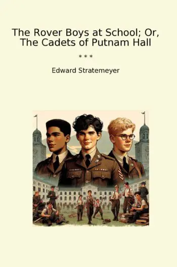 The Rover Boys at School; Or, The Cadets of Putnam Hall