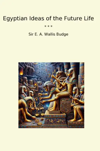 Egyptian Ideas of the Future Life