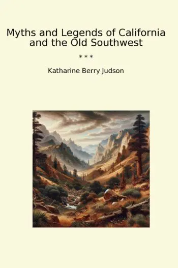 Myths and Legends of California and the Old Southwest