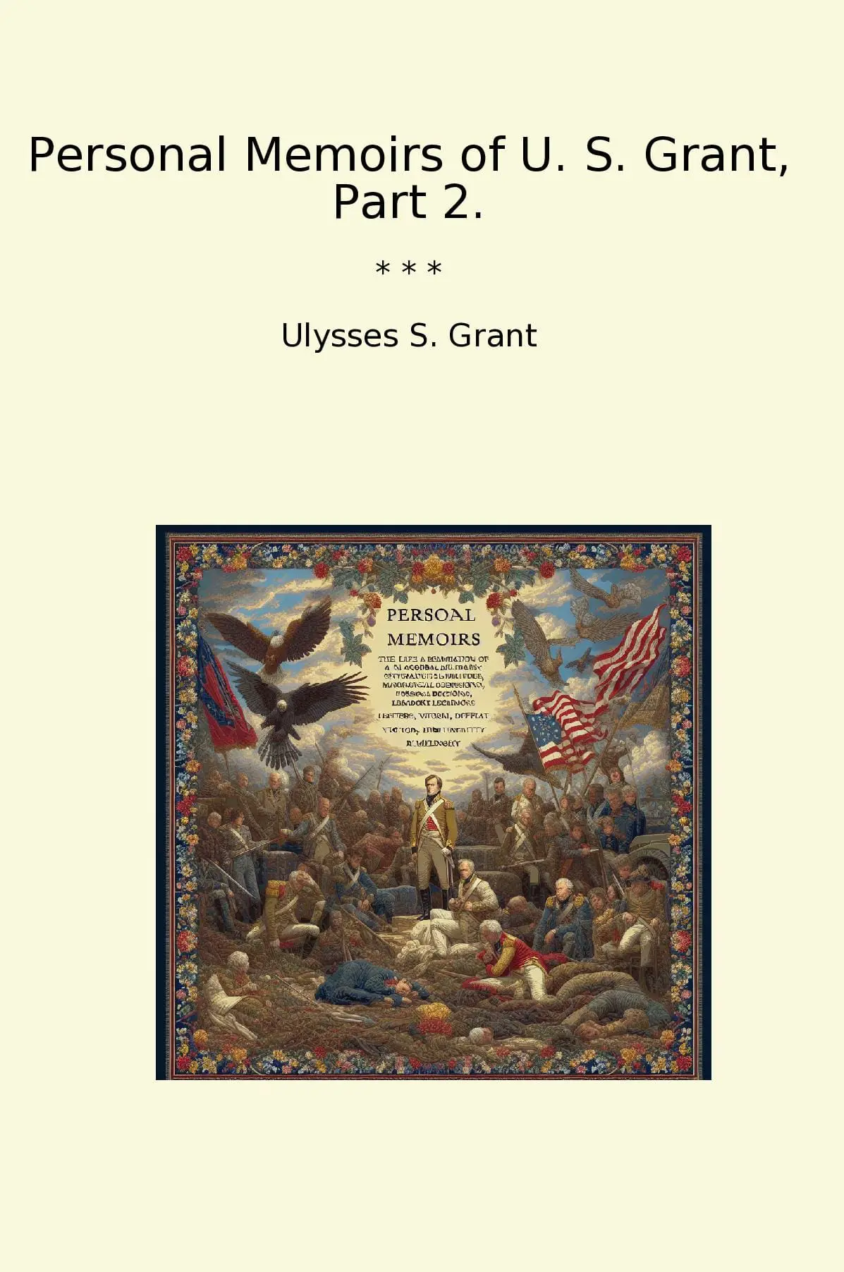 Personal Memoirs of U. S. Grant, Part 2.