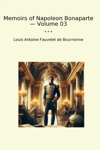 Memoirs of Napoleon Bonaparte — Volume 03