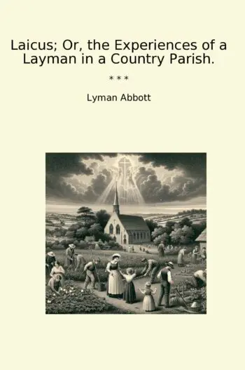Laicus; Or, the Experiences of a Layman in a Country Parish.