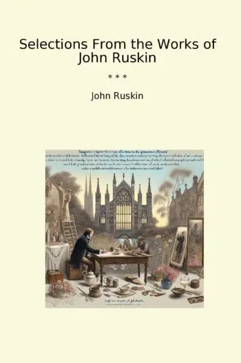 Selections From the Works of John Ruskin